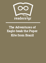 The Adventures of Eagle-beak the Paper Kite from Brazil