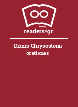 Dionis Chrysostomi orationes