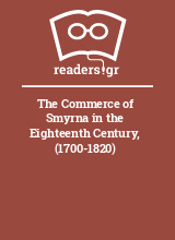 The Commerce of Smyrna in the Eighteenth Century, (1700-1820)