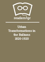 Urban Transformations in the Balkans 1820-1920