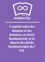 L' égalité entre les femmes et les hommes, un droit fondamental, et la Charte des droits fondamentaux de l' U.E.