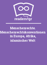 Menschenrechte. Menschenrechtskonventionen in Europa, Afrika, islamischer Welt