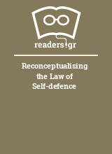 Reconceptualising the Law of Self-defence