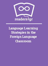 Language Learning Strategies in the Foreign Language Classroom