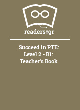Succeed in PTE: Level 2 - B1: Teacher's Book