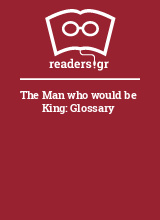 The Man who would be King: Glossary