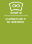 A Layman's Guide to the Greek Heroes