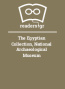 The Egyptian Collection, National Archaeological Museum