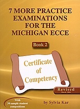 7 More Practice Examinations for the Michigan ECCE