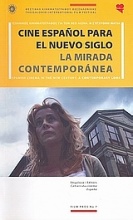 Cine Español para el nuevo siglo: La mirada contemporánea: Ισπανικός κινηματογράφος για τον νέο αιώνα: Η σύγχρονη ματιά