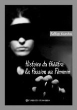 Histoire du theatre: La passion au feminin