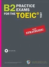 B2 Practice Exams for the TOEIC Test: With Strategies!