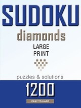 Sudoku diamonds: 1200  large print puzzles & solutions