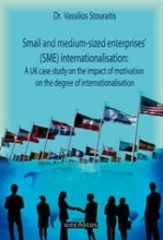 Small and Medium-sized Enterprises’ (SME) Internationalisation: A UK case study on the impact of motivation on the degree of internationalisation