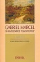 Gabriel Marcel: Ο φιλόσοφος οδοιπόρος