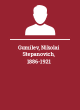 Gumilev Nikolai Stepanovich 1886-1921