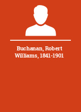 Buchanan Robert Williams 1841-1901