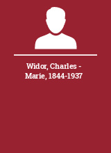 Widor Charles - Marie 1844-1937