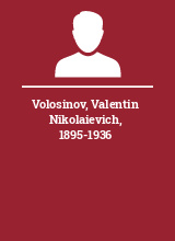 Volosinov Valentin Nikolaievich 1895-1936