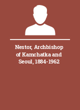 Nestor Archbishop of Kamchatka and Seoul 1884-1962