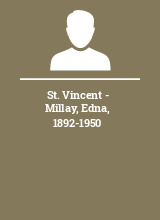 St. Vincent - Millay Edna 1892-1950