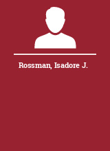 Rossman Isadore J.