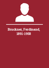 Bruckner Ferdinand 1891-1958