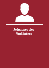 Johannes des Vorläufers