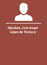 Sánchez José Angel López de Turiso y