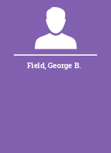 Field George B.