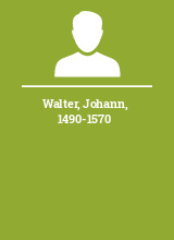 Walter Johann 1490-1570