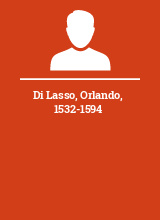 Di Lasso Orlando 1532-1594